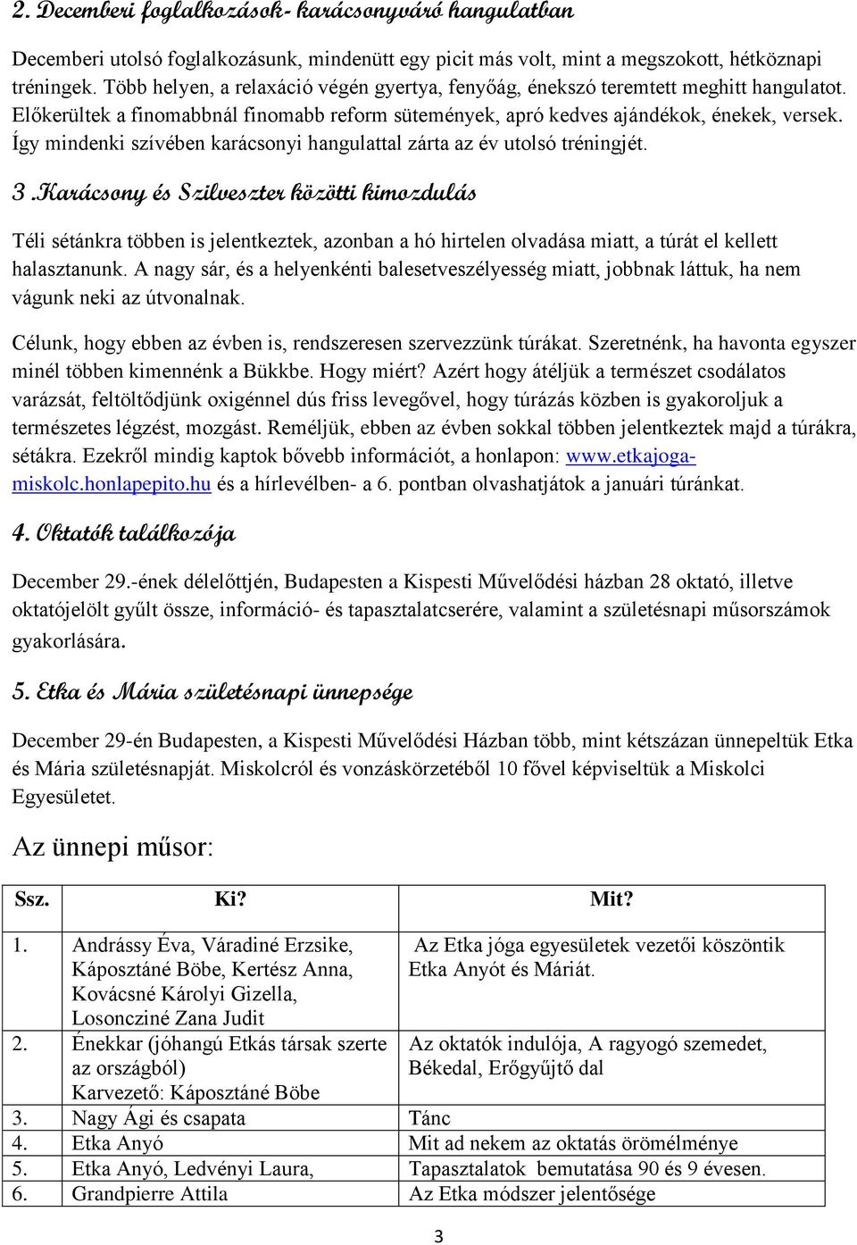 Így mindenki szívében karácsonyi hangulattal zárta az év utolsó tréningjét. 3.