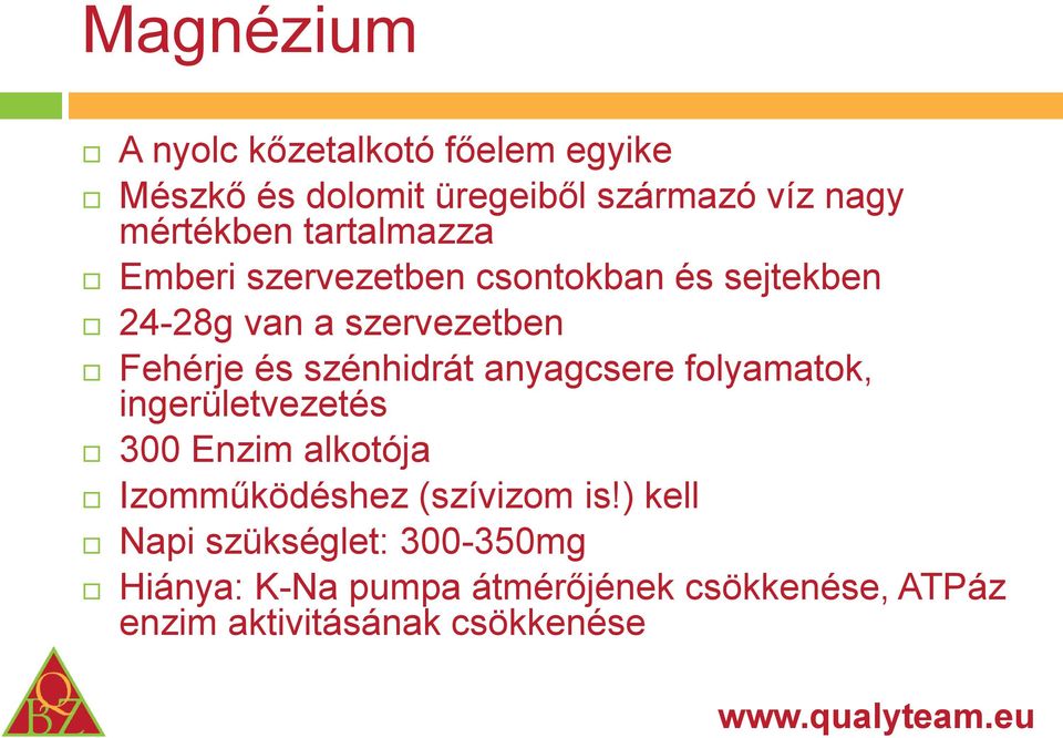 szénhidrát anyagcsere folyamatok, ingerületvezetés 300 Enzim alkotója Izomműködéshez (szívizom is!