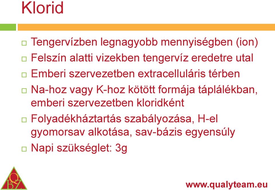 K-hoz kötött formája táplálékban, emberi szervezetben kloridként