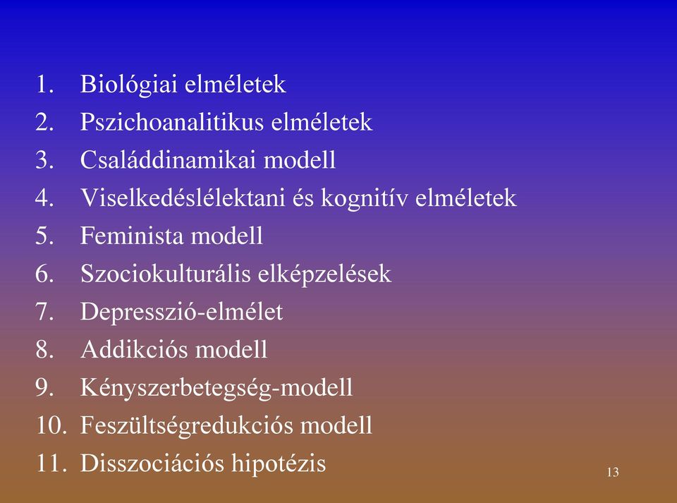 Feminista modell 6. Szociokulturális elképzelések 7. Depresszió-elmélet 8.