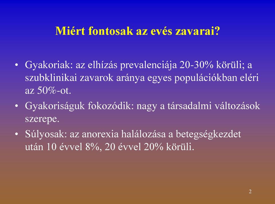 aránya egyes populációkban eléri az 50%-ot.