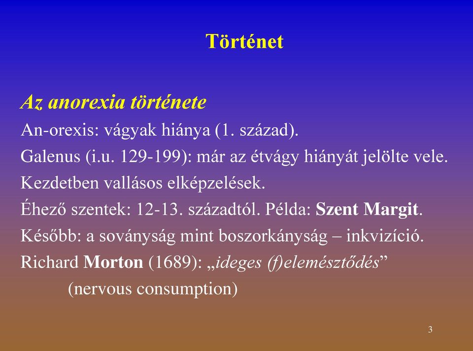 Éhező szentek: 12-13. századtól. Példa: Szent Margit.