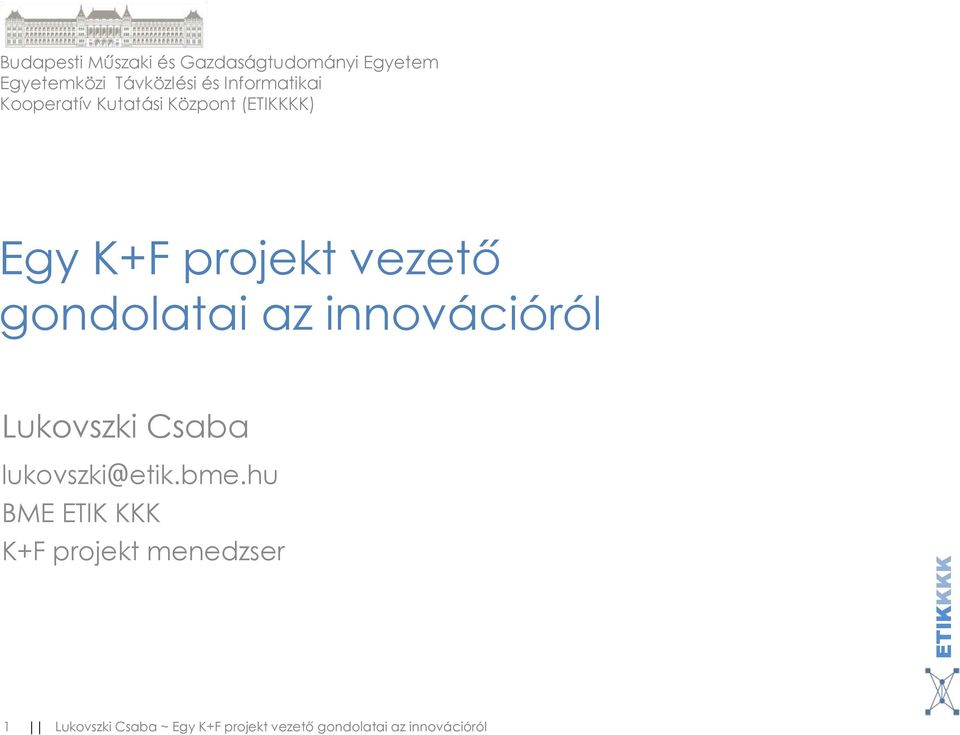 Egy K+F projekt vezető gondolatai az innovációról Lukovszki