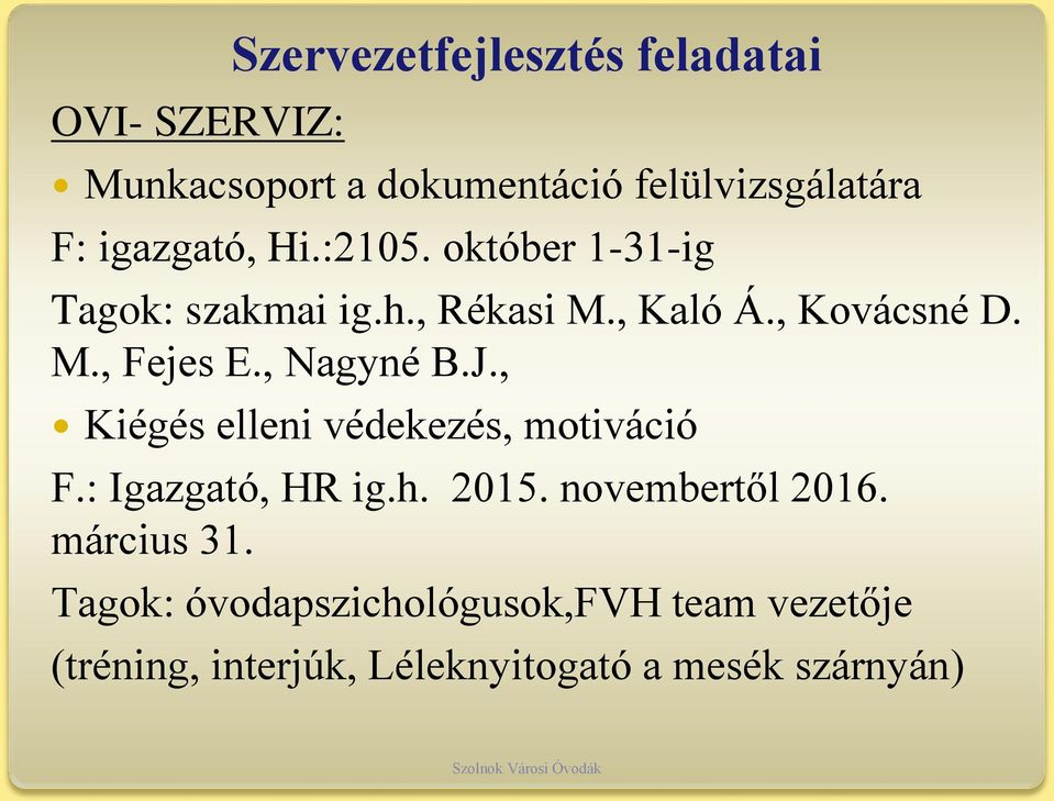 , Nagyné B.J., Kiégés elleni védekezés, motiváció F.: Igazgató, HR ig.h. 2015. novembertől 2016.