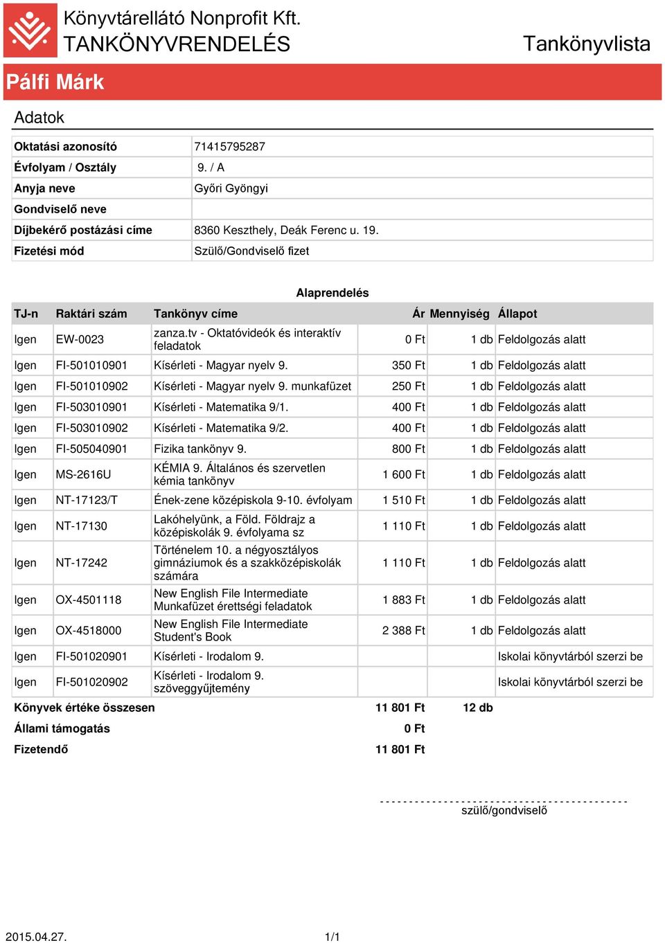 munkafüzet 25 FI-503010901 Kísérleti - Matematika 9/1. 40 FI-503010902 Kísérleti - Matematika 9/2.