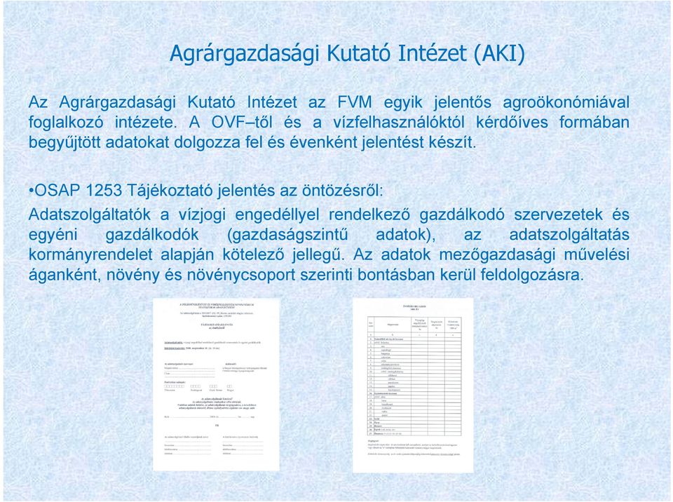 OSAP 1253 Tájékoztató jelentés az öntözésről: Adatszolgáltatók a vízjogi engedéllyel rendelkező gazdálkodó szervezetek és egyéni gazdálkodók