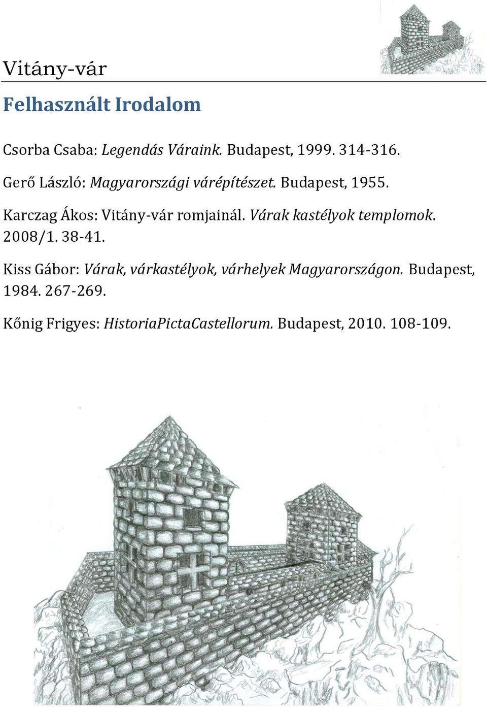 Karczag Ákos: Vitány-vár romjainál. Várak kastélyok templomok. 2008/1. 38-41.