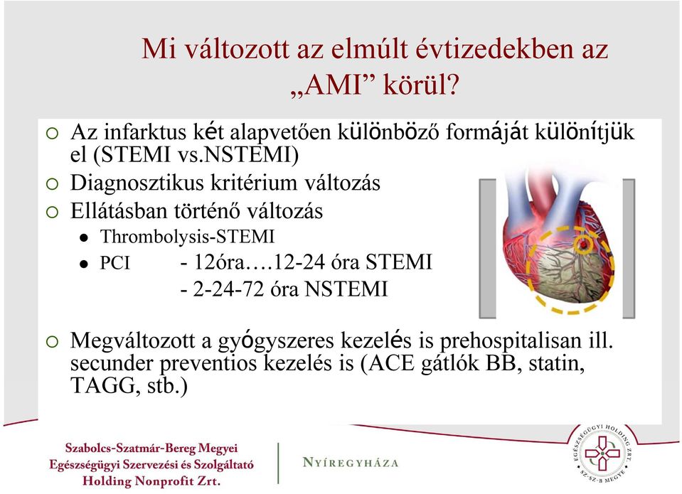 nstemi) Diagnosztikus kritérium változás Ellátásban történő változás Thrombolysis-STEMI PCI -