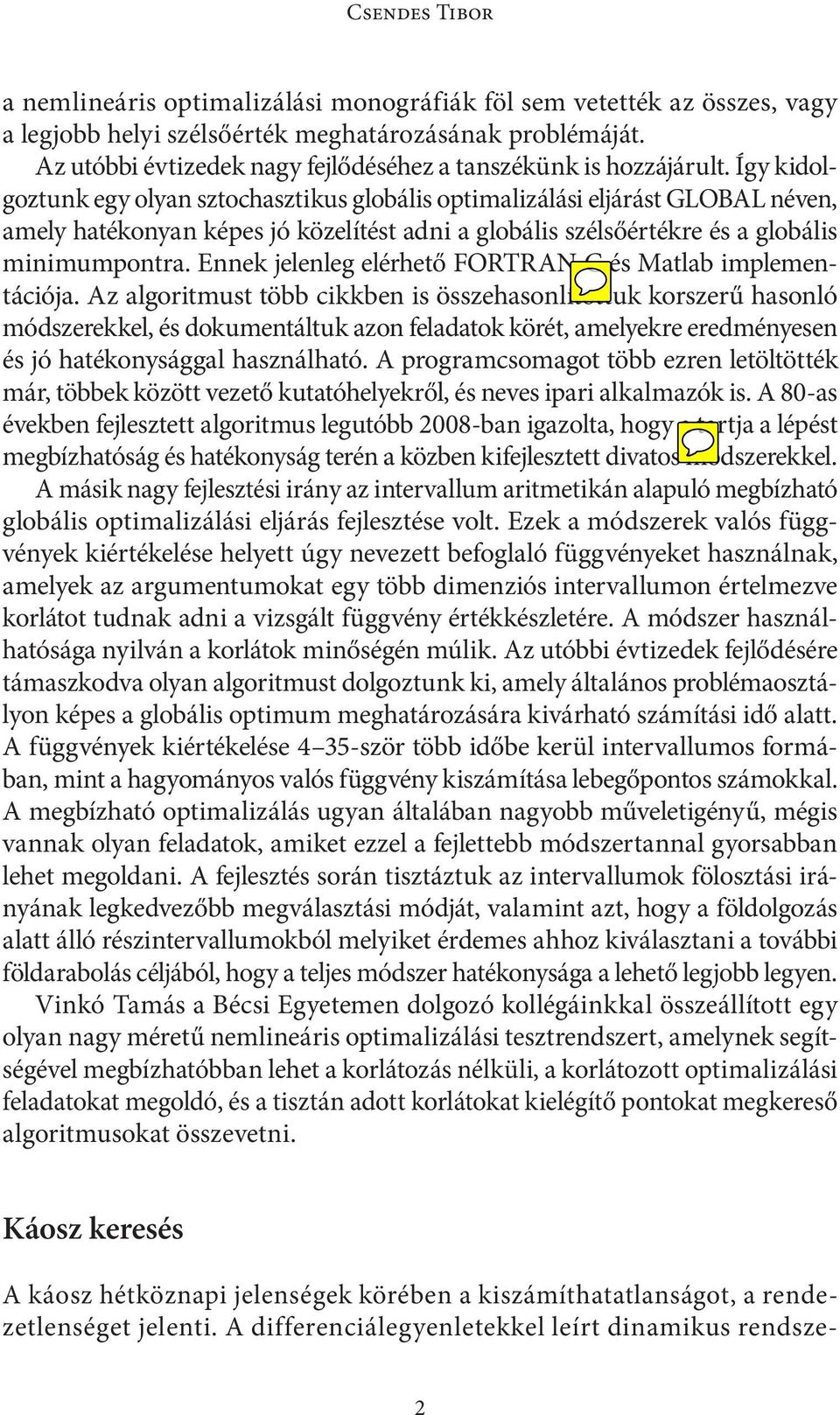 Ennek jelenleg elérhető FORTRAN C és Matlab implementációja.