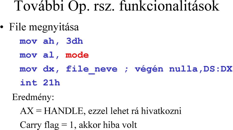 al, mode mov dx, file_neve ; végén nulla,ds:dx int