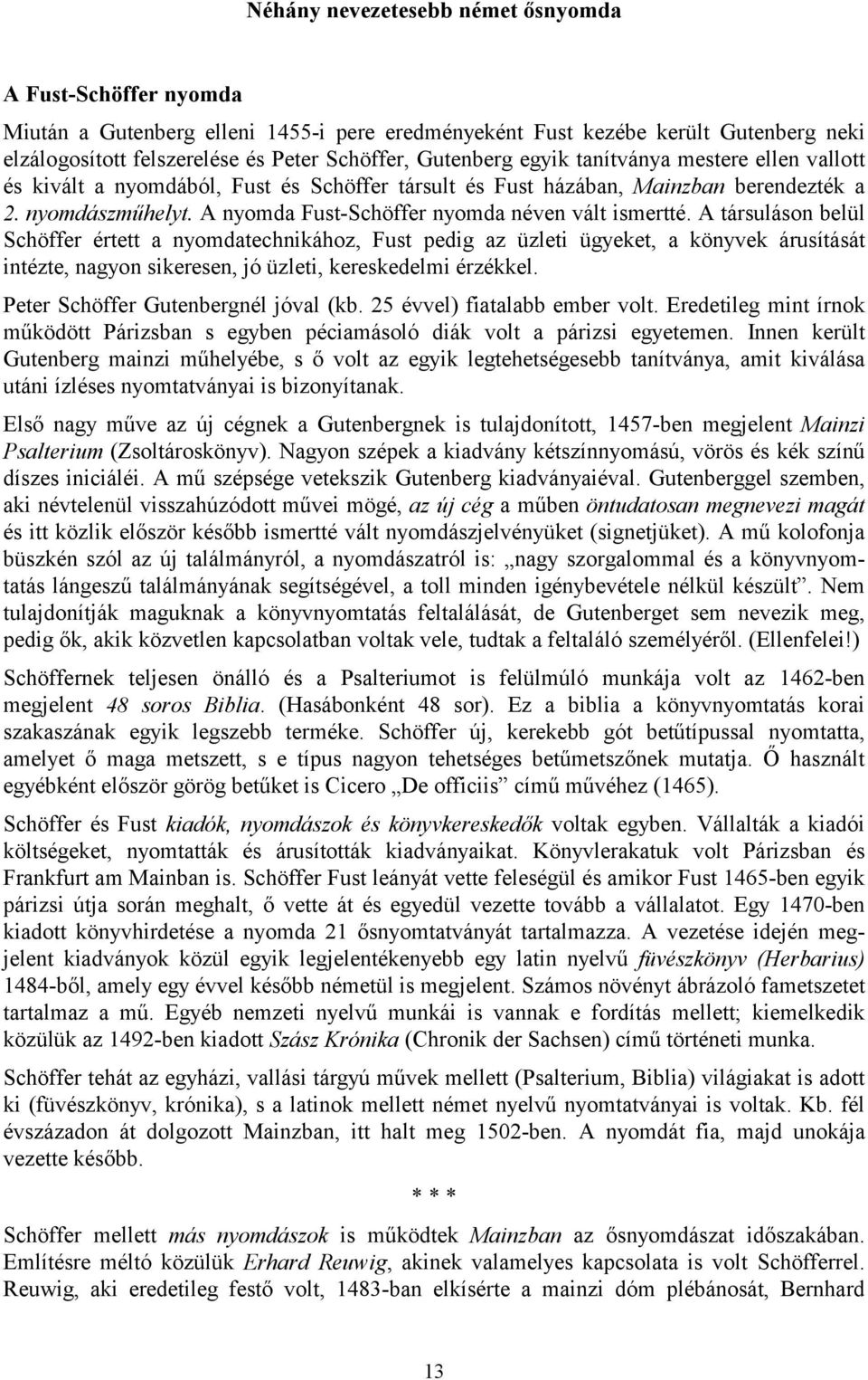 A nyomda Fust-Schöffer nyomda néven vált ismertté.