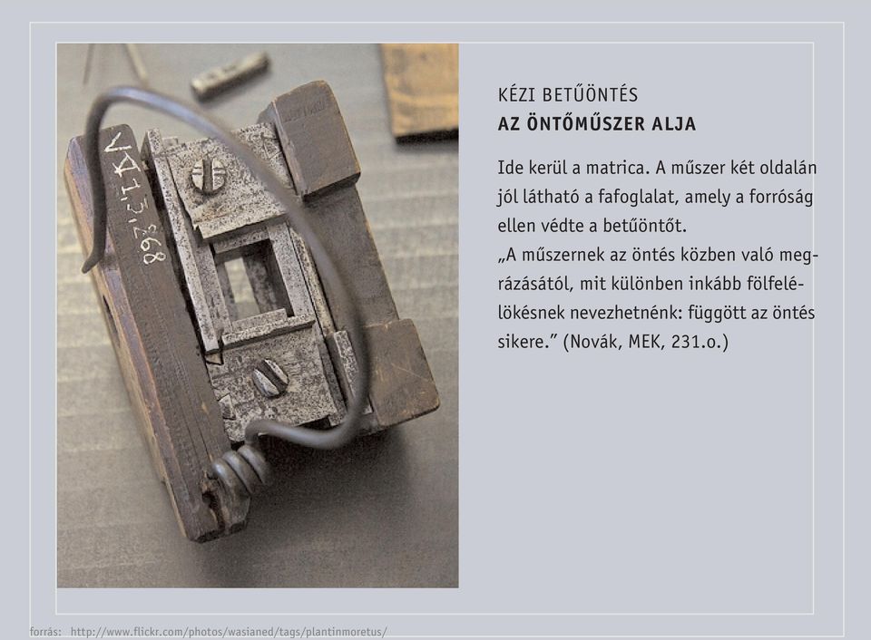 A mûszernek az öntés közben való megrázásától, mit különben inkább fölfelélökésnek