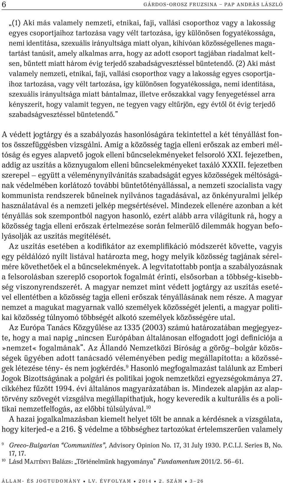három évig terjedő szabadságvesztéssel büntetendő.