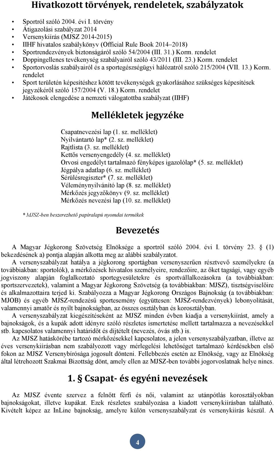 rendelet Doppingellenes tevékenység szabályairól szóló 43/2011 (III. 23.) Korm.