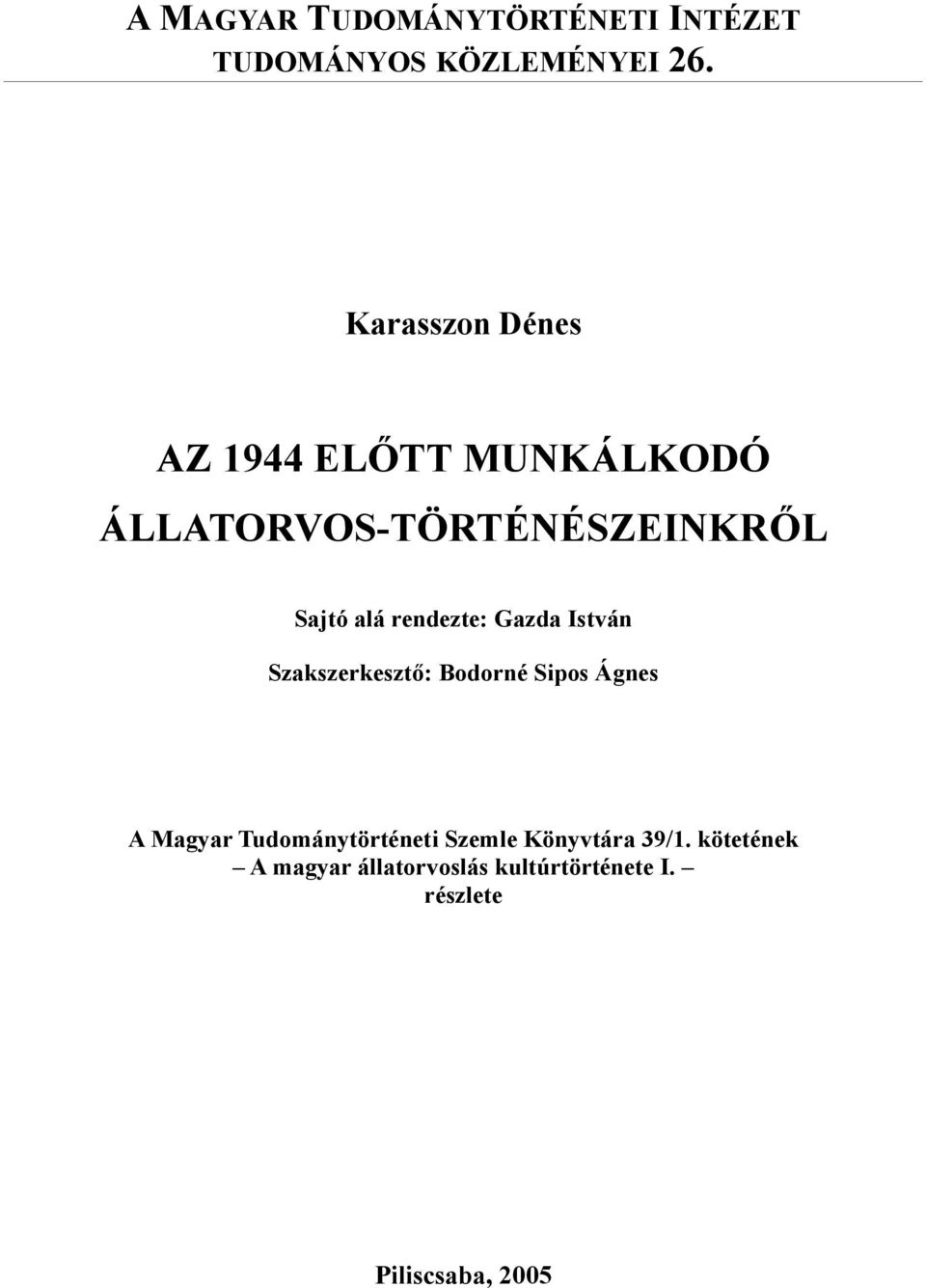 rendezte: Gazda István Szakszerkesztő: Bodorné Sipos Ágnes A Magyar