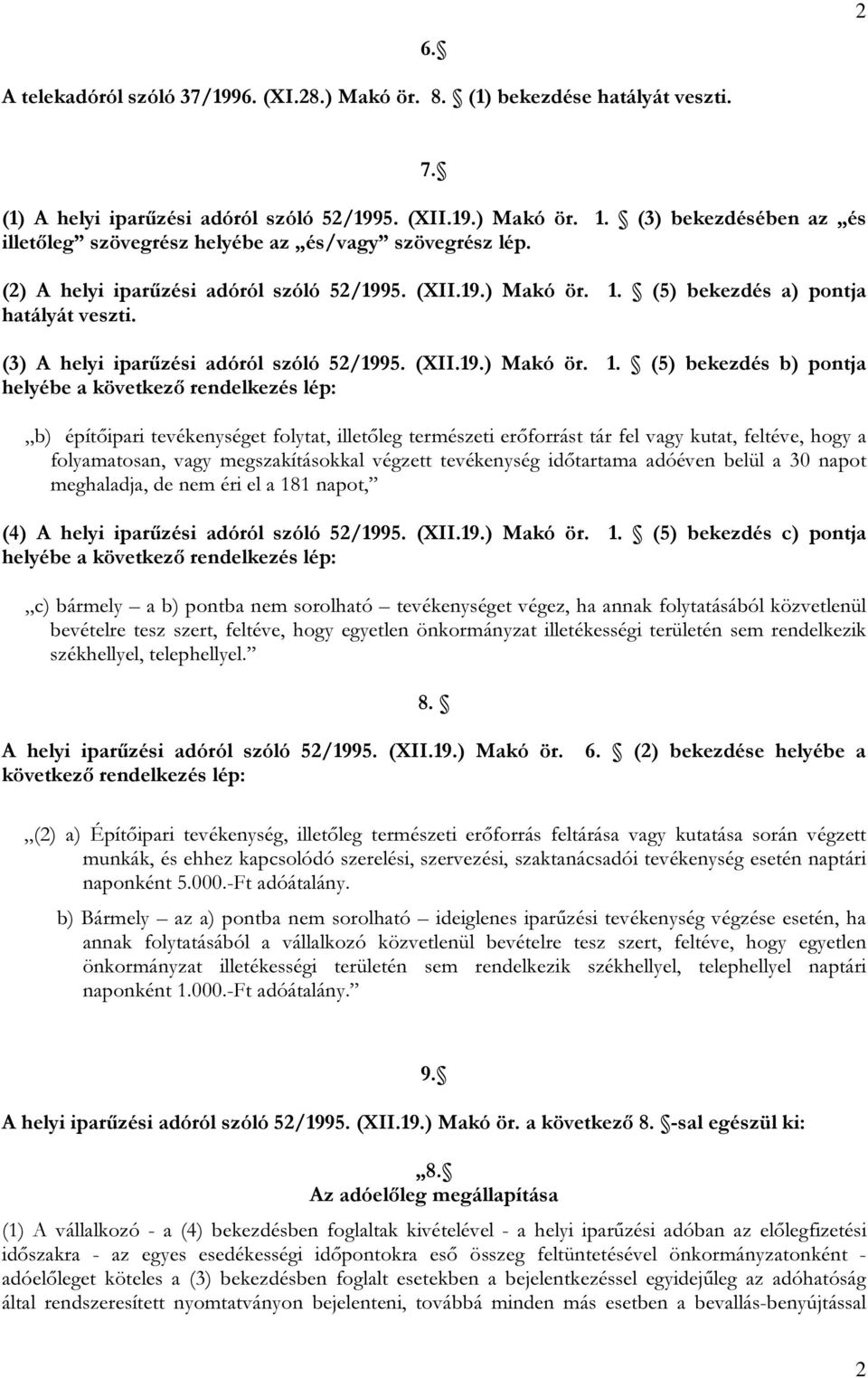 (3) A helyi iparűzési adóról szóló 52/1995. (XII.19.) Makó ör. 1.