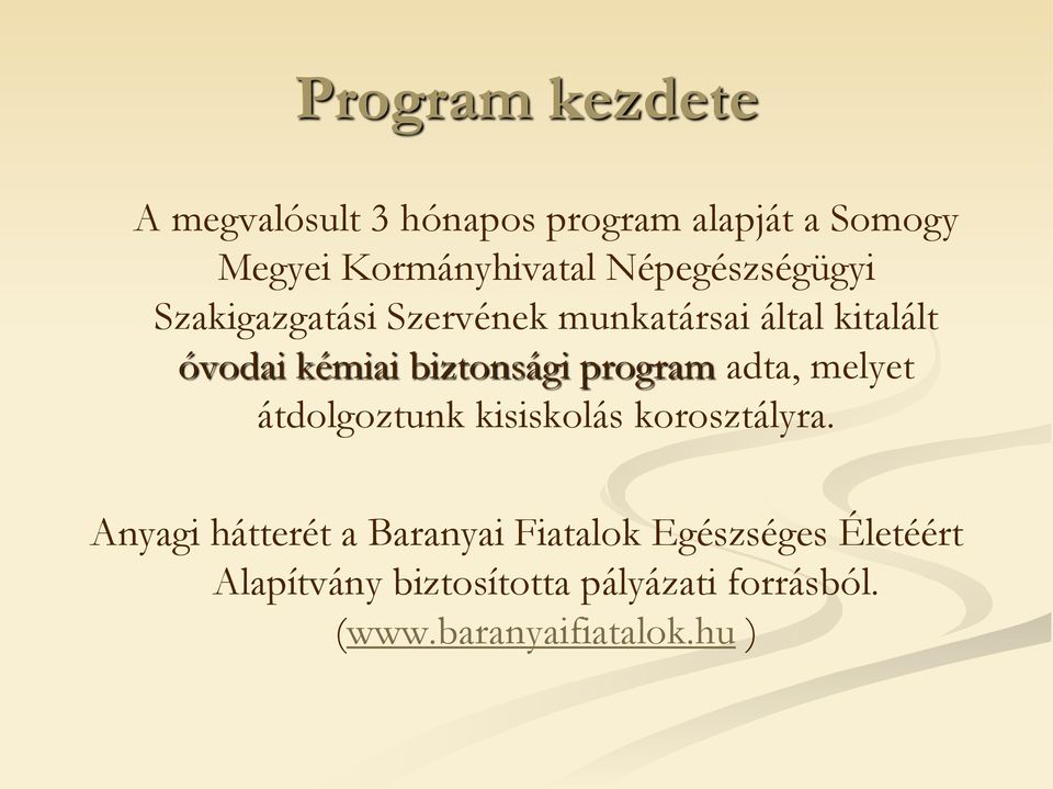 biztonsági program adta, melyet átdolgoztunk kisiskolás korosztályra.