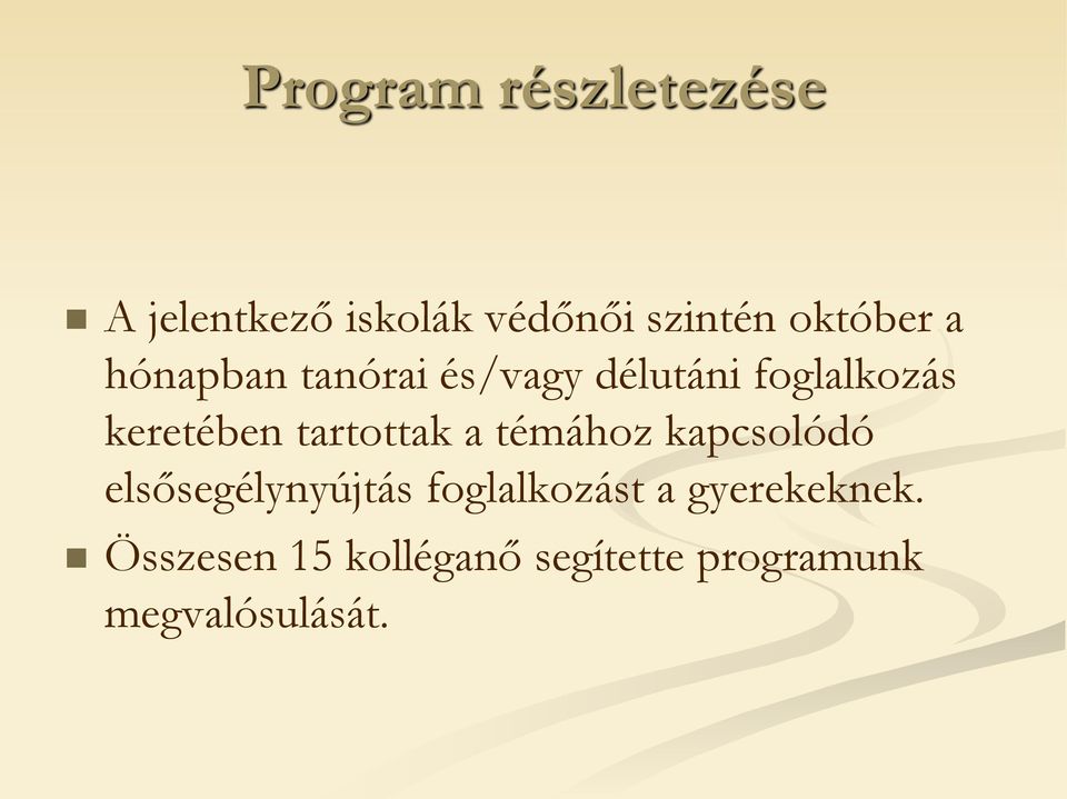 keretében tartottak a témához kapcsolódó elsősegélynyújtás