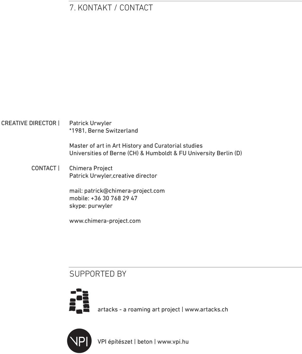 Project Patrick Urwyler,creative director mail: patrick@chimera-project.