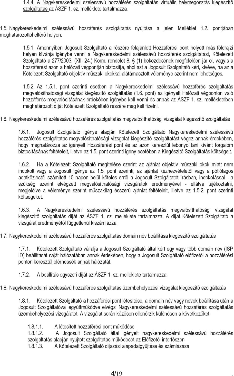 2. pontjában meghatározottól eltérő helyen. 1.
