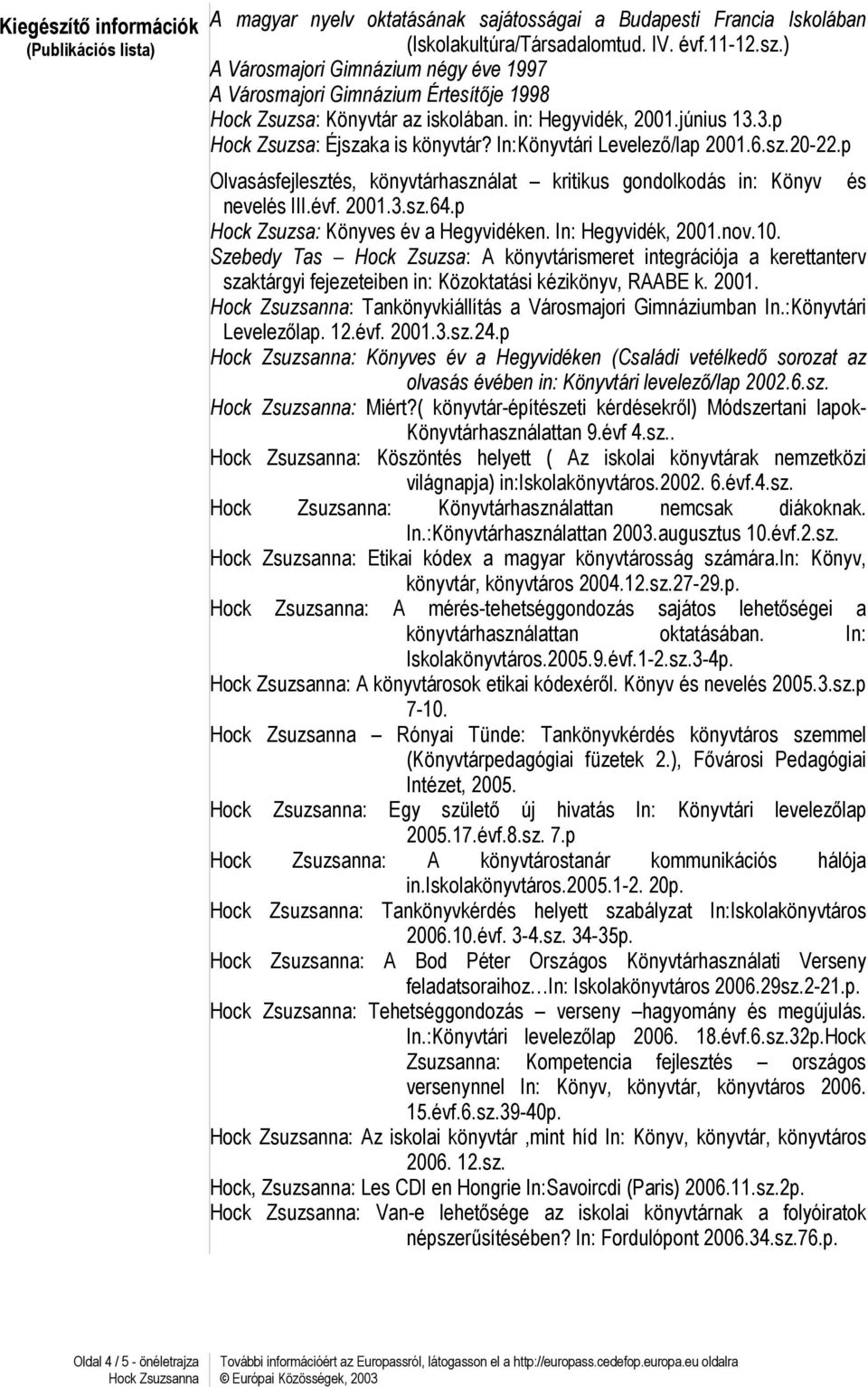 2001.3.sz.64.p Hock Zsuzsa: Könyves év a Hegyvidéken. In: Hegyvidék, 2001.nov.10.