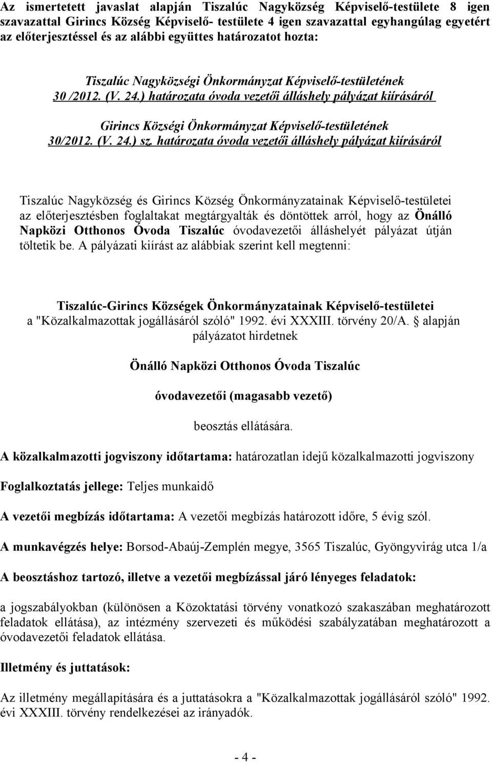 ) határozata óvoda vezetői álláshely pályázat kiírásáról Girincs Községi Önkormányzat Képviselő-testületének 30/2012. (V. 24.) sz.