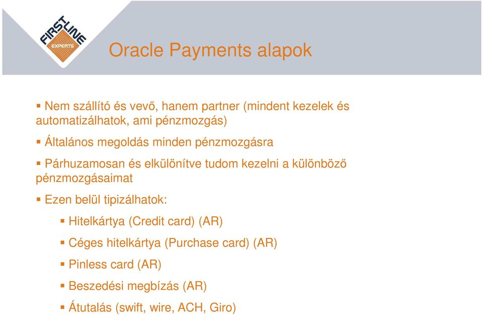 a különböző pénzmozgásaimat Ezen belül tipizálhatok: Hitelkártya (Credit card) (AR) Céges