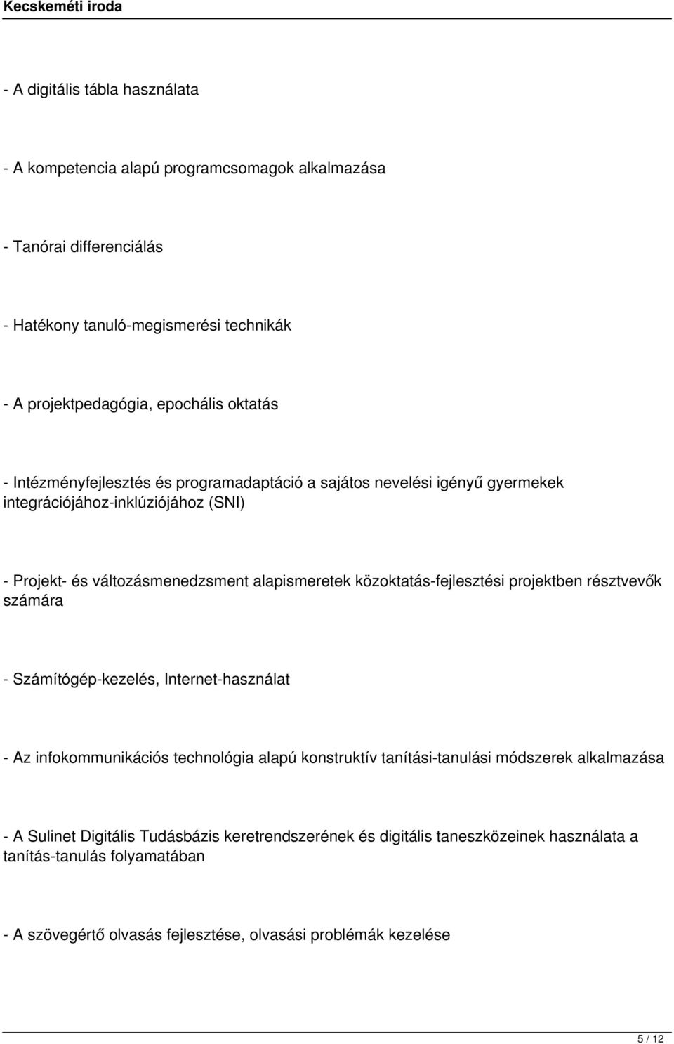 közoktatás-fejlesztési projektben résztvevők számára - Számítógép-kezelés, Internet-használat - Az infokommunikációs technológia alapú konstruktív tanítási-tanulási módszerek