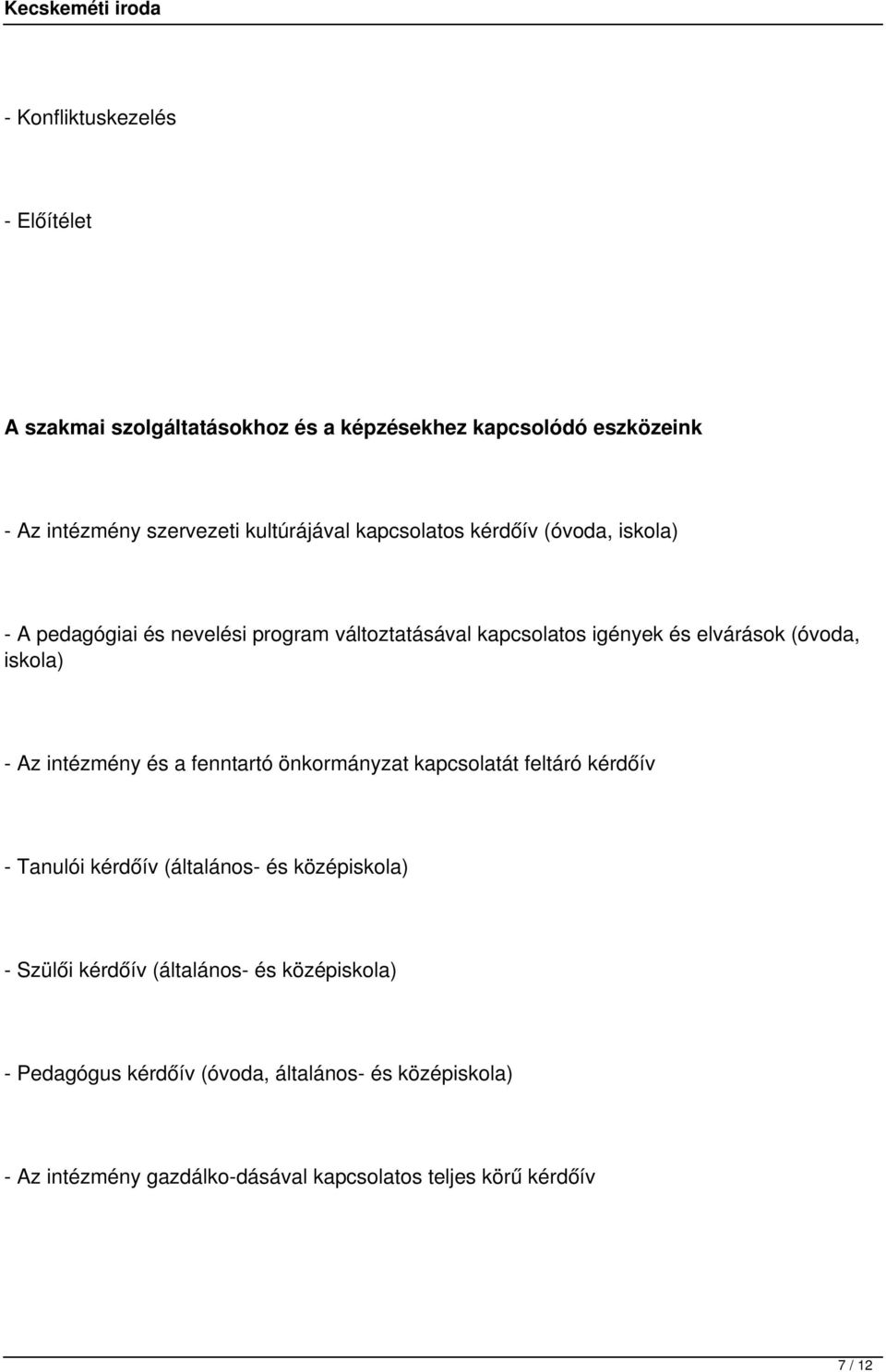 intézmény és a fenntartó önkormányzat kapcsolatát feltáró kérdőív - Tanulói kérdőív (általános- és középiskola) - Szülői kérdőív (általános-