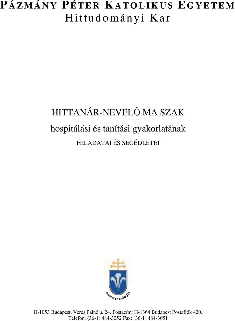 FELADATAI ÉS SEGÉDLETEI H-1053 Budapest, Veres Pálné u.