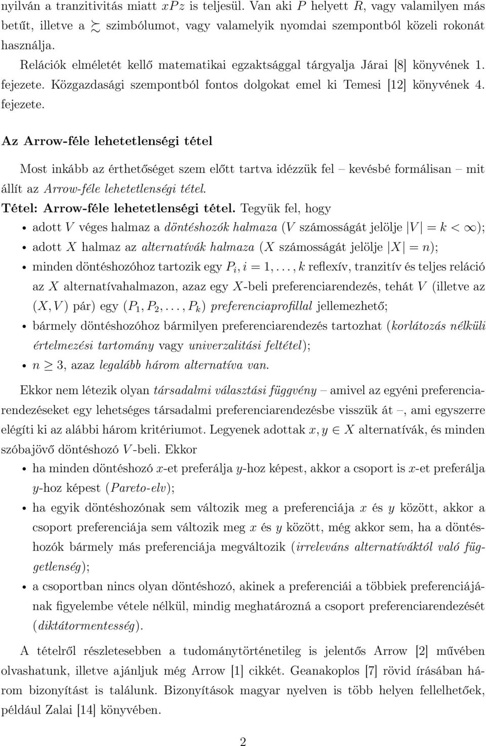Közgazdasági szempontból fontos dolgokat emel ki Temesi [12] könyvének 4. fejezete.