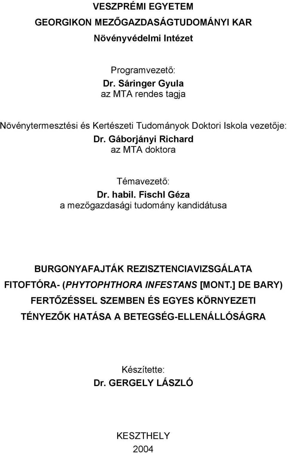 Gáborjányi Richard az MTA doktora Témavezető: Dr. habil.