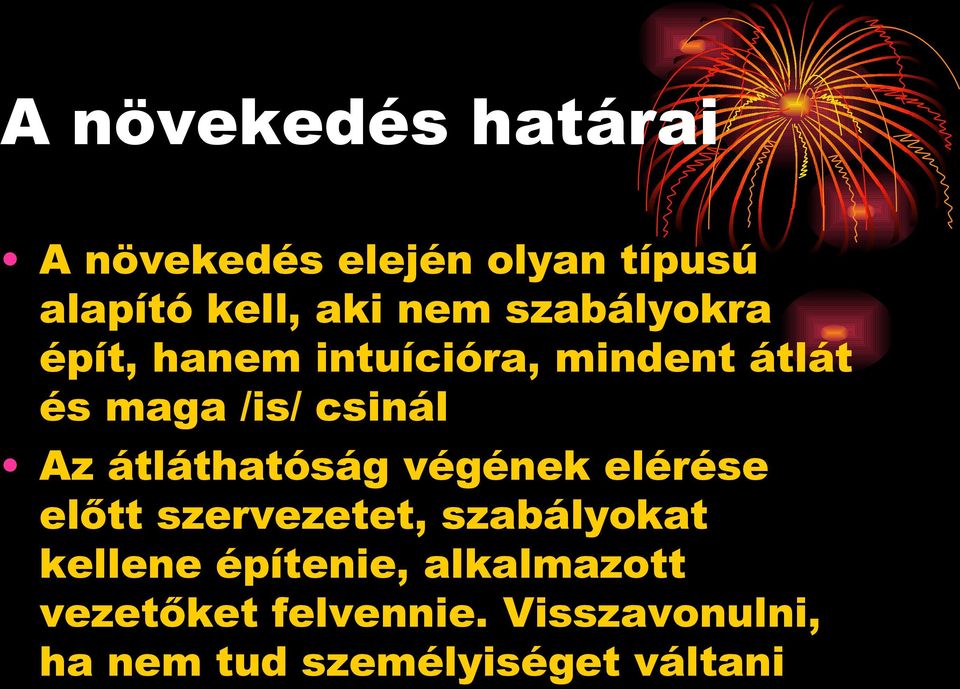 átláthatóság végének elérése előtt szervezetet, szabályokat kellene