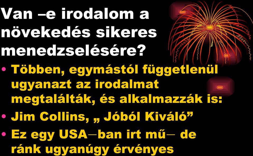 megtalálták, és alkalmazzák is: Jim Collins, Jóból