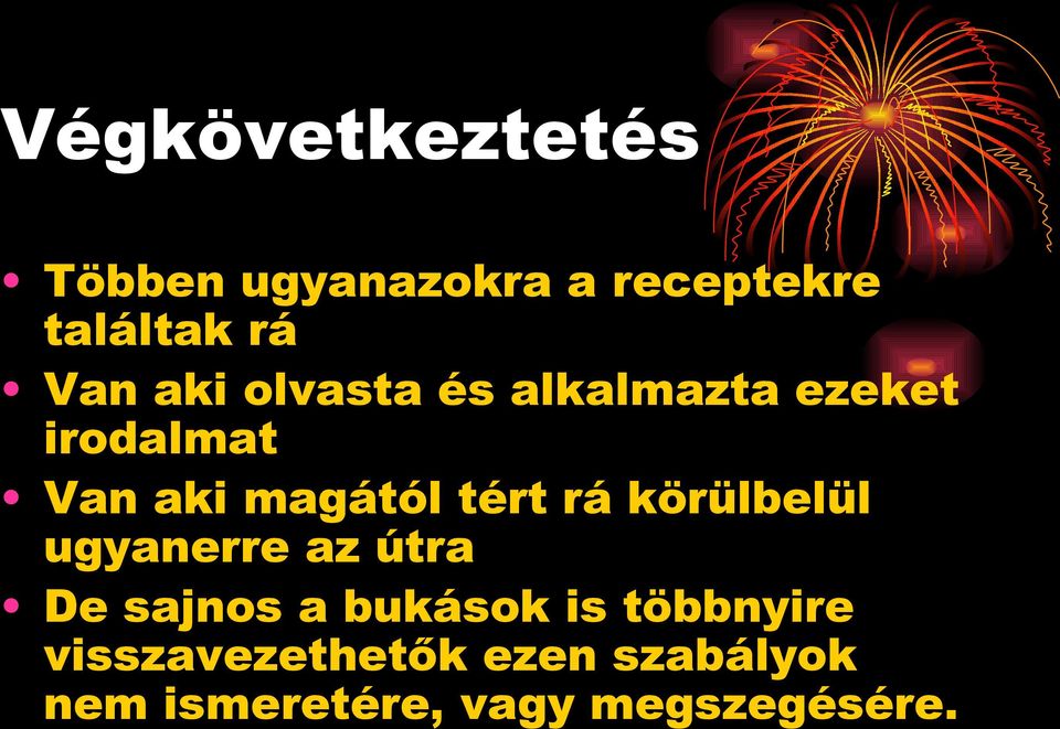 rá körülbelül ugyanerre az útra De sajnos a bukások is többnyire