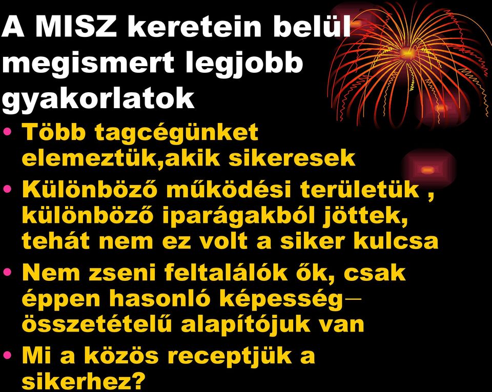 iparágakból jöttek, tehát nem ez volt a siker kulcsa Nem zseni feltalálók