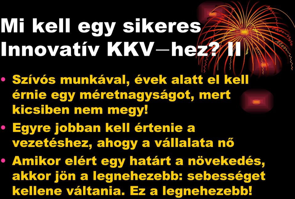 kicsiben nem megy!