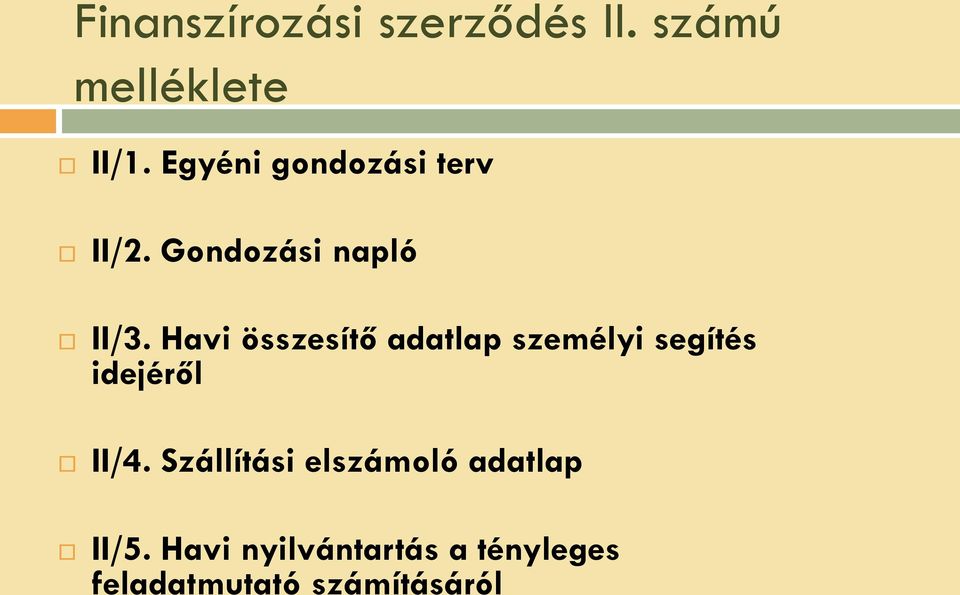 Havi összesítő adatlap személyi segítés idejéről II/4.