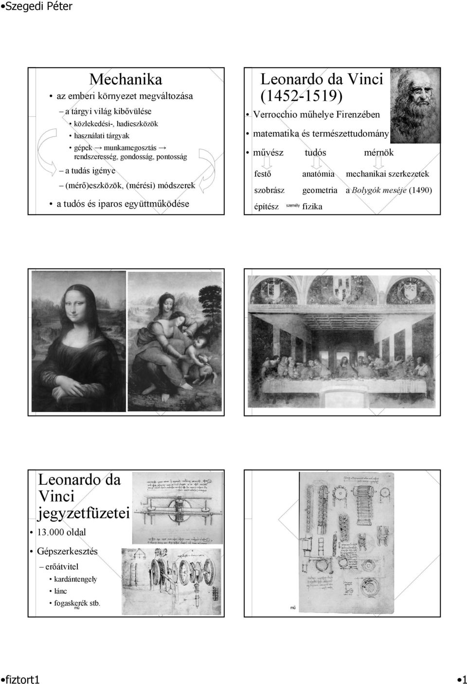 (1452-1519) Verrocchio helye Firenzében matematika és természettudomány vész tudós mérnök festő szobrász építész anatómia geometria fizika