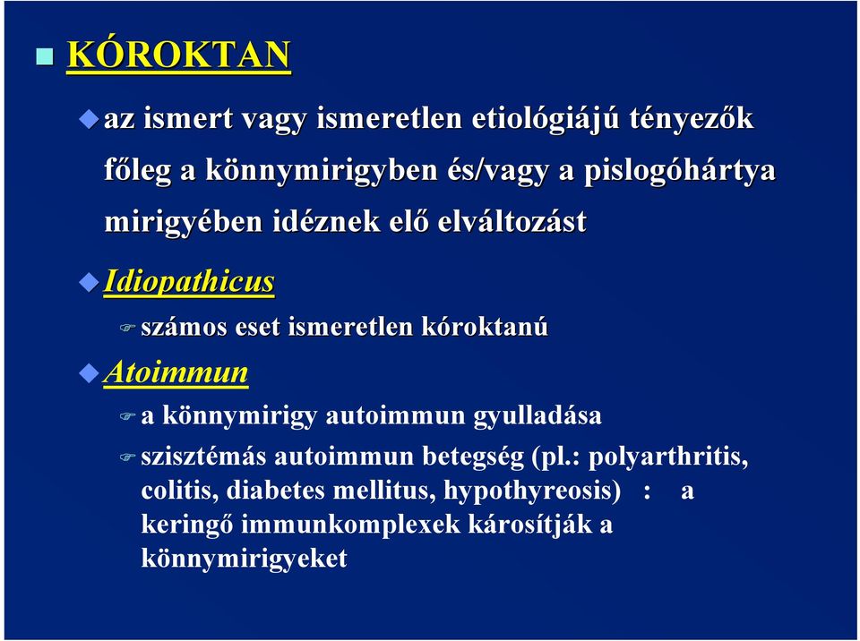 kóroktank roktanú Atoimmun a könnymirigy autoimmun gyulladása szisztémás autoimmun betegség (pl.