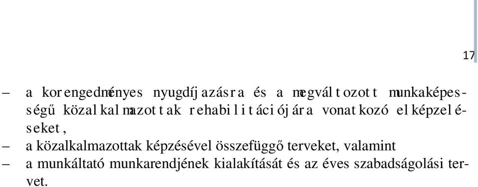 seket, a közalkalmazottak képzésével összefüggő terveket, valamint a