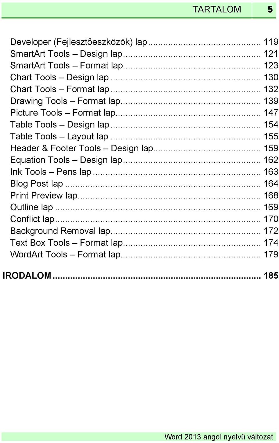 .. 154 Table Tools Layout lap... 155 Header & Footer Tools Design lap... 159 Equation Tools Design lap... 162 Ink Tools Pens lap... 163 Blog Post lap.