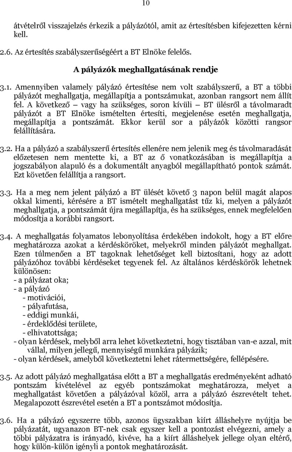 Ekkor kerül sor a pályázók közötti rangsor felállítására. 3.2.