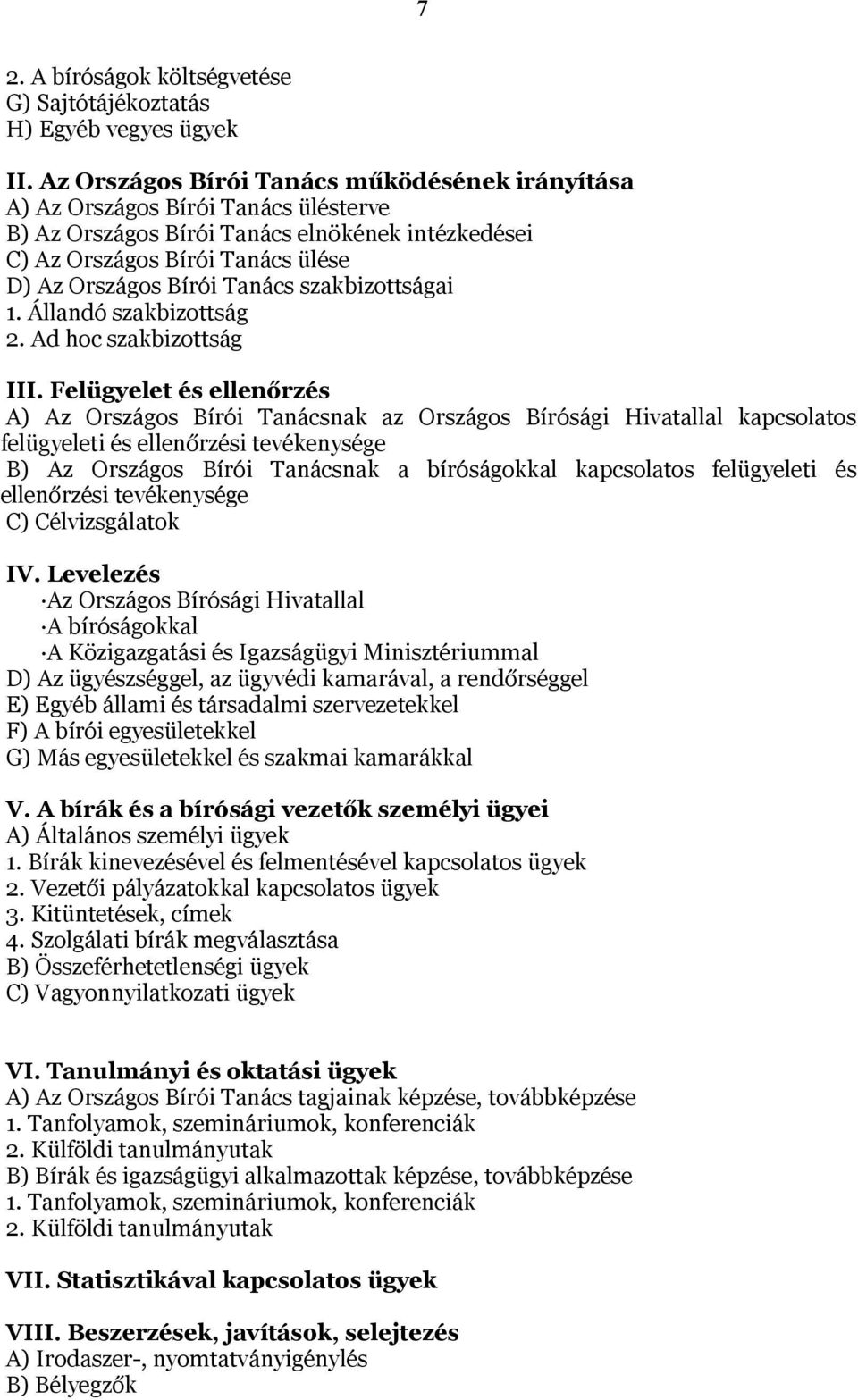 szakbizottságai 1. Állandó szakbizottság 2. Ad hoc szakbizottság III.