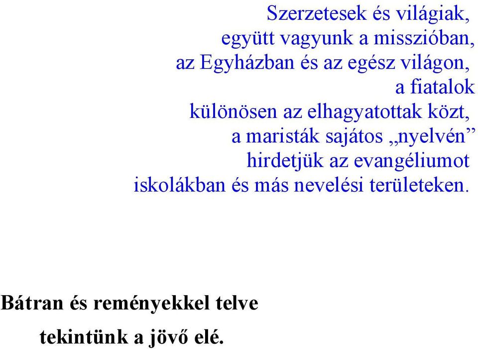maristák sajátos nyelvén hirdetjük az evangéliumot iskolákban és más