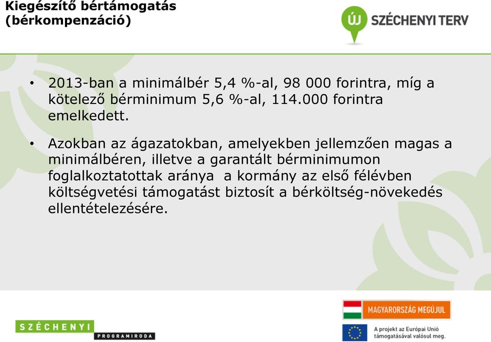 Azokban az ágazatokban, amelyekben jellemzően magas a minimálbéren, illetve a garantált