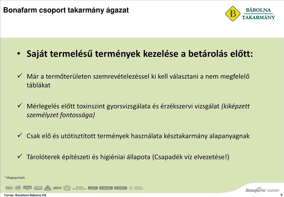 vizsgálat (kiképzett személyzet fontossága) Csak elő és utótisztított termények használata