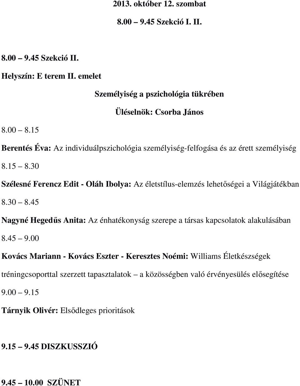 30 Szélesné Ferencz Edit - Oláh Ibolya: Az életstílus-elemzés lehetıségei a Világjátékban 8.30 8.