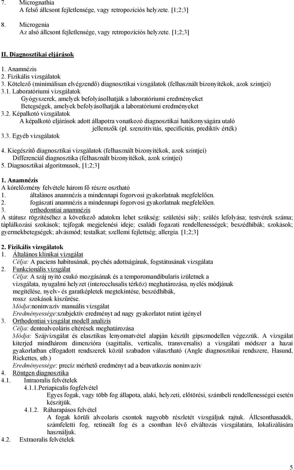 Laboratóriumi vizsgálatok Gyógyszerek, amelyek befolyásolhatják a laboratóriumi eredményeket Betegségek, amelyek befolyásolhatják a laboratóriumi eredményeket 3.2.