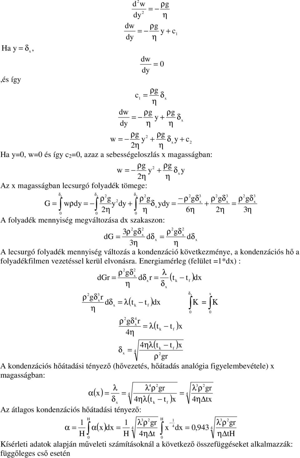 Eneiaméle (elüle *) : ( ) G λ ( ) λ Κ Κ ( ) λ ( ) λ A onenzációs háaási énez (hvezeés, háaás analóia ielembevéele) maassában: ( )